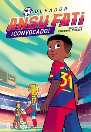 ANSU FATI. GOLEADOR 3 - ¡CONVOCADO! | 9788448860684 | FATI, ANSU/BALLESTEROS, PABLO | Llibreria La Font de Mimir - Llibreria online Barcelona - Comprar llibres català i castellà