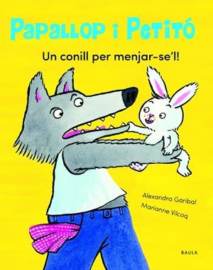 UN CONILL PER MENJAR-SE'L! | 9788447949113 | GARIBAL, ALEXANDRA | Llibreria La Font de Mimir - Llibreria online Barcelona - Comprar llibres català i castellà
