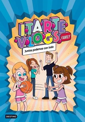 ITARTE VLOGS FAMILY 3. JUNTOS PODEMOS CON TODO | 9788408253723 | ITARTE | Llibreria La Font de Mimir - Llibreria online Barcelona - Comprar llibres català i castellà