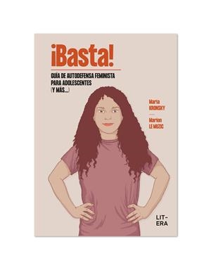 ¡BASTA! GUÍA DE AUTODEFENSA FEMINISTA PARA ADOLESCENTES (Y MÁS...) | 9788412517149 | LE MUZIC, MARION/KRONSKY, MARÍA | Llibreria La Font de Mimir - Llibreria online Barcelona - Comprar llibres català i castellà