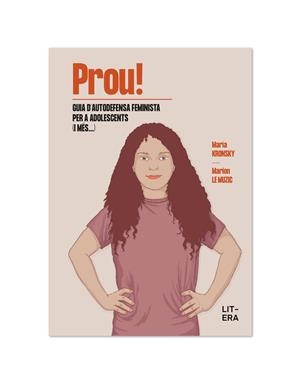 PROU! GUIA D’AUTODEFENSA FEMINISTA PER A ADOLESCENTS (I MÉS...) | 9788412517156 | LE MUZIC, MARION/KRONSKY, MARÍA | Llibreria La Font de Mimir - Llibreria online Barcelona - Comprar llibres català i castellà