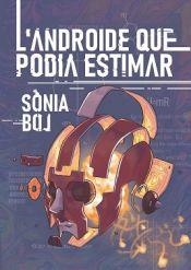 L'ANDROIDE QUE PODIA ESTIMAR | 9788412465723 | BOJ, SÒNIA | Llibreria La Font de Mimir - Llibreria online Barcelona - Comprar llibres català i castellà