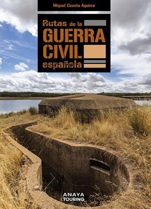 RUTAS DE LA GUERRA CIVIL ESPAÑOLA | 9788491584391 | CUESTA AGUIRRE, MIGUEL | Llibreria La Font de Mimir - Llibreria online Barcelona - Comprar llibres català i castellà