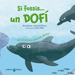 SI FOSSIS UN DOFÍ | 9788419472229 | ALONSO, ANA/ENCINA, ANTONIO | Llibreria La Font de Mimir - Llibreria online Barcelona - Comprar llibres català i castellà