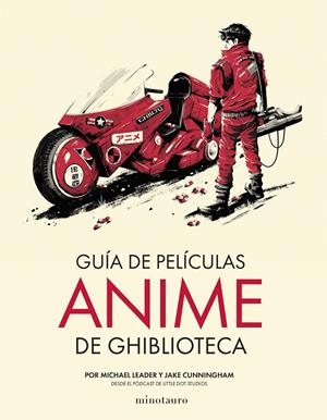 GUÍA DE PELÍCULAS ANIME DE GHIBLIOTECA | 9788445013090 | CUNNINGHAM, JAKE/LEADER, MICHAEL | Llibreria La Font de Mimir - Llibreria online Barcelona - Comprar llibres català i castellà