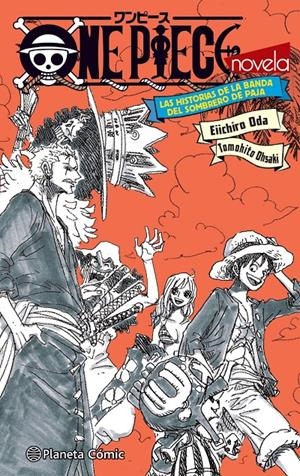 ONE PIECE LAS HISTORIAS DE LA BANDA DEL SOMBRERO DE PAJA (NOVELA) | 9788411401210 | ODA, EIICHIRO | Llibreria La Font de Mimir - Llibreria online Barcelona - Comprar llibres català i castellà