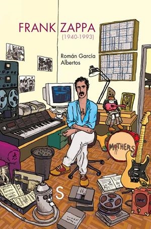 FRANK ZAPPA | 9788419077806 | GARCÍA ALBERTOS, ROMÁN | Llibreria La Font de Mimir - Llibreria online Barcelona - Comprar llibres català i castellà