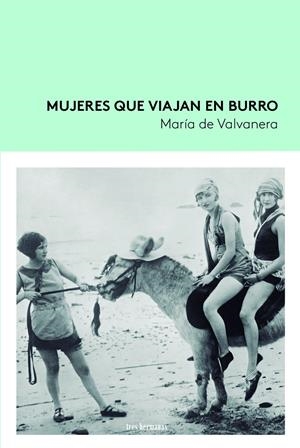 MUJERES QUE VIAJAN EN BURRO | 9788419243195 | PÉREZ GARCÍA, MARÍA DE VALVANERA | Llibreria La Font de Mimir - Llibreria online Barcelona - Comprar llibres català i castellà