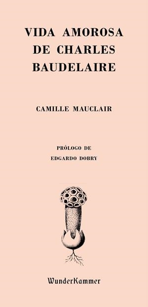 VIDA AMOROSA DE CHARLES BAUDELAIRE | 9788494587962 | MAUCLAIR, CAMILLE | Llibreria La Font de Mimir - Llibreria online Barcelona - Comprar llibres català i castellà