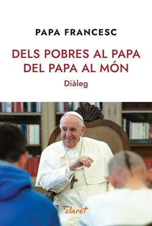 DELS POBRES AL PAPA, DEL PAPA AL MÓN | 9788491364290 | PAPA FRANCESC | Llibreria La Font de Mimir - Llibreria online Barcelona - Comprar llibres català i castellà