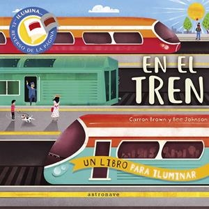 EN EL TREN. UN LIBRO PARA ILUMINAR | 9788467951714 | BROWN CARRON, JOHNSON BEE | Llibreria La Font de Mimir - Llibreria online Barcelona - Comprar llibres català i castellà