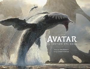 EL ARTE DE AVATAR: EL SENTIDO DEL AGUA | 9780241629673 | BENNETT, TARA/RODRIGUEZ, ROBERT | Llibreria La Font de Mimir - Llibreria online Barcelona - Comprar llibres català i castellà