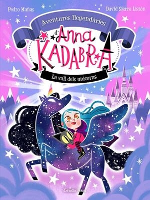 ANNA KADABRA. AVENTURES LLEGENDÀRIES 1. LA VALL DELS UNICORNS | 9788413893457 | MAÑAS, PEDRO/SIERRA LISTÓN, DAVID | Llibreria La Font de Mimir - Llibreria online Barcelona - Comprar llibres català i castellà