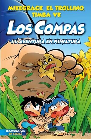 LOS COMPAS 8. LOS COMPAS I L'AVENTURA EN MINIATURA | 9788413893402 | MIKECRACK, EL TROLLINO Y TIMBA VK | Llibreria La Font de Mimir - Llibreria online Barcelona - Comprar llibres català i castellà