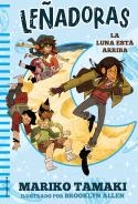 LEÑADORAS. LA LUNA ESTÁ ARRIBA | 9788417305666 | TAMAKI, MARIKO | Llibreria La Font de Mimir - Llibreria online Barcelona - Comprar llibres català i castellà