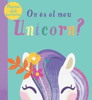 ON ÉS EL MEU UNICORN? | 9788413341521 | Llibreria La Font de Mimir - Llibreria online Barcelona - Comprar llibres català i castellà
