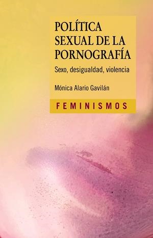 POLÍTICA SEXUAL DE LA PORNOGRAFÍA | 9788437643328 | ALARIO, MÓNICA | Llibreria La Font de Mimir - Llibreria online Barcelona - Comprar llibres català i castellà