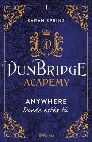 DUNBRIDGE ACADEMY. ANYWHERE | 9788408267522 | SPRINZ, SARAH | Llibreria La Font de Mimir - Llibreria online Barcelona - Comprar llibres català i castellà