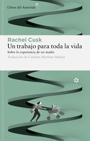 UN TRABAJO PARA TODA LA VIDA | 9788417977771 | CUSK, RACHEL | Llibreria La Font de Mimir - Llibreria online Barcelona - Comprar llibres català i castellà