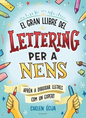 EL GRAN LLIBRE DEL LETTERING PER A NENS | 9788419378224 | ÉCIJA, CHELEN | Llibreria La Font de Mimir - Llibreria online Barcelona - Comprar llibres català i castellà