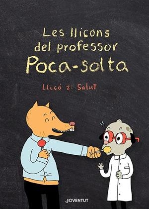 LES LLIÇONS DEL PROFESSOR POCA-SOLTA. LLIÇÓ 2: SALUT | 9788426147974 | GRAVEL, ELISE | Llibreria La Font de Mimir - Llibreria online Barcelona - Comprar llibres català i castellà