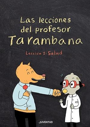 LAS LECCIONES DEL PROFESOR TARAMBANA. LECCIÓN 2: SALUD | 9788426147967 | GRAVEL, ELISE | Llibreria La Font de Mimir - Llibreria online Barcelona - Comprar llibres català i castellà
