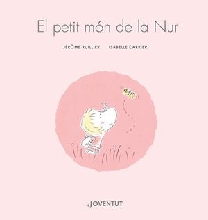 EL PETIT MÓN DE LA NUR | 9788426148155 | RUILLIER, JÉRÔME | Llibreria La Font de Mimir - Llibreria online Barcelona - Comprar llibres català i castellà