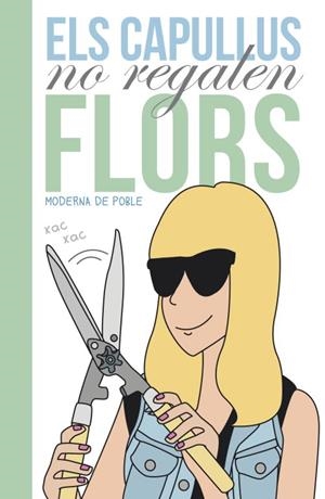 ELS CAPULLUS NO REGALEN FLORS | 9788401388620 | MODERNA DE PUEBLO, | Llibreria La Font de Mimir - Llibreria online Barcelona - Comprar llibres català i castellà