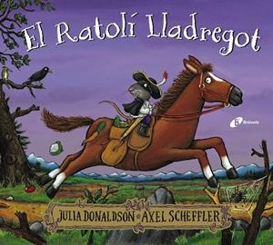EL RATOLÍ LLADREGOT | 9788413492353 | DONALDSON, JULIA | Llibreria La Font de Mimir - Llibreria online Barcelona - Comprar llibres català i castellà