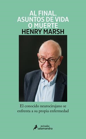 AL FINAL, ASUNTOS DE VIDA O MUERTE | 9788419346018 | MARSH, HENRY | Llibreria La Font de Mimir - Llibreria online Barcelona - Comprar llibres català i castellà