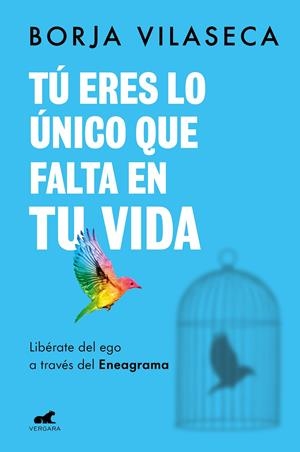 TÚ ERES LO ÚNICO QUE FALTA EN TU VIDA. LIBÉRATE DEL EGO A TRAVÉS DEL ENEAGRAMA | 9788418620706 | VILASECA, BORJA | Llibreria La Font de Mimir - Llibreria online Barcelona - Comprar llibres català i castellà