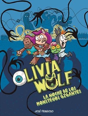 OLIVIA WOLF. LA NOCHE DE LOS MONSTRUOS GIGANTES | 9788419253538 | FRAGOSO, JOSÉ | Llibreria La Font de Mimir - Llibreria online Barcelona - Comprar llibres català i castellà