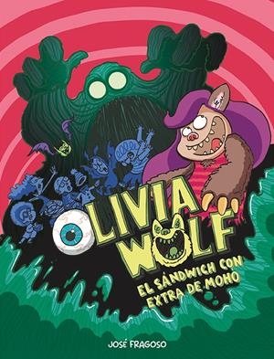 OLIVIA WOLF. EL SÁNDWICH CON EXTRA DE MOHO | 9788418599484 | FRAGOSO, JOSÉ | Llibreria La Font de Mimir - Llibreria online Barcelona - Comprar llibres català i castellà
