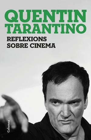 REFLEXIONS SOBRE CINEMA | 9788466430036 | TARANTINO, QUENTIN | Llibreria La Font de Mimir - Llibreria online Barcelona - Comprar llibres català i castellà