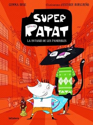 SUPER RATAT 1. LA INVASIÓ DE LES PANEROLES | 9788424672805 | BRIE, GEMMA | Llibreria La Font de Mimir - Llibreria online Barcelona - Comprar llibres català i castellà