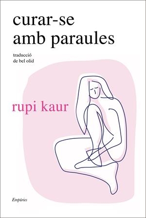CURAR-SE AMB PARAULES | 9788418833748 | KAUR, RUPI | Llibreria La Font de Mimir - Llibreria online Barcelona - Comprar llibres català i castellà