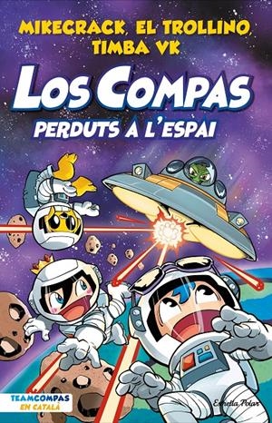 LOS COMPAS 5. PERDUTS A L'ESPAI | 9788413894683 | MIKECRACK, EL TROLLINO Y TIMBA VK | Llibreria La Font de Mimir - Llibreria online Barcelona - Comprar llibres català i castellà