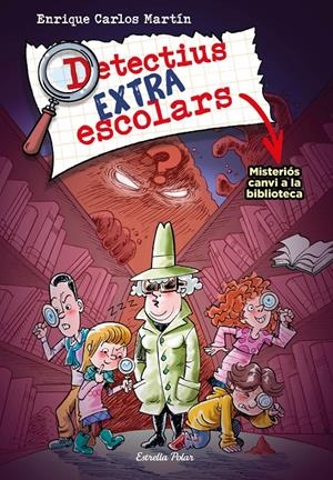 DETECTIUS EXTRAESCOLARS 1. MISTERIÓS CANVI A LA BIBLIOTECA | 9788413894690 | MARTÍN, ENRIQUE CARLOS | Llibreria La Font de Mimir - Llibreria online Barcelona - Comprar llibres català i castellà