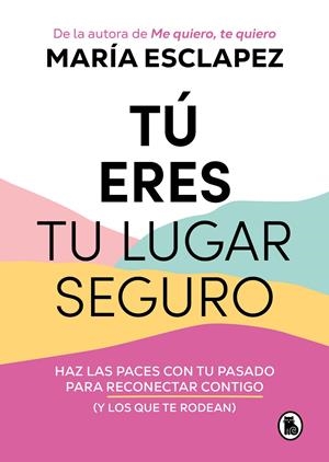 TÚ ERES TU LUGAR SEGURO | 9788402427793 | ESCLAPEZ, MARÍA | Llibreria La Font de Mimir - Llibreria online Barcelona - Comprar llibres català i castellà