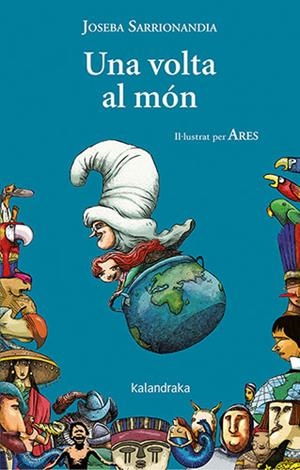 UNA VOLTA AL MÓN | 9788418558610 | SARRIONANDIA, JOSEBA | Llibreria La Font de Mimir - Llibreria online Barcelona - Comprar llibres català i castellà