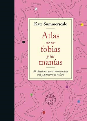 ATLAS DE LAS FOBIAS Y LAS MANÍAS | 9788419172914 | SUMMERSCALE, KATE | Llibreria La Font de Mimir - Llibreria online Barcelona - Comprar llibres català i castellà