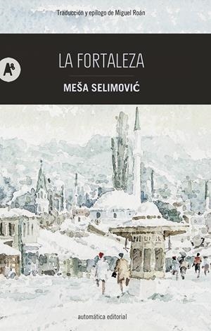 LA FORTALEZA | 9788415509790 | SELIMOVIC, MEŠA | Llibreria La Font de Mimir - Llibreria online Barcelona - Comprar llibres català i castellà