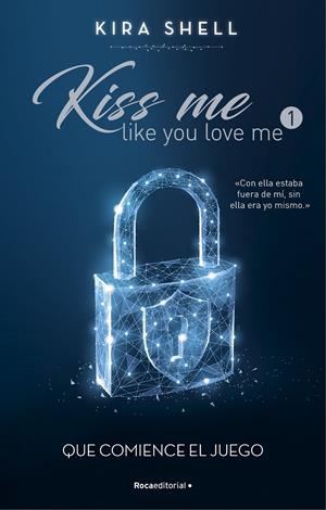 QUE COMIENCE EL JUEGO (KISS ME LIKE YOU LOVE ME 1) | 9788419283689 | SHELL, KIRA | Llibreria La Font de Mimir - Llibreria online Barcelona - Comprar llibres català i castellà