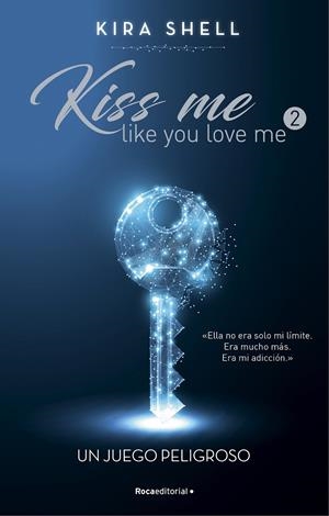 UN JUEGO PELIGROSO (KISS ME LIKE YOU LOVE ME 2) | 9788419283696 | SHELL, KIRA | Llibreria La Font de Mimir - Llibreria online Barcelona - Comprar llibres català i castellà