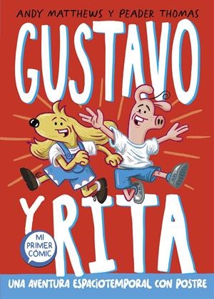 GUSTAVO Y RITA. UNA AVENTURA ESPACIOTEMPORAL CON POSTRE | 9788448863678 | MATTHEWS, ANDREW | Llibreria La Font de Mimir - Llibreria online Barcelona - Comprar llibres català i castellà