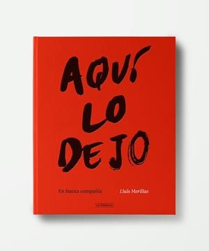 AQUÍ LO DEJO. | 9788418934650 | MORILLAS, LLUÍS | Llibreria La Font de Mimir - Llibreria online Barcelona - Comprar llibres català i castellà