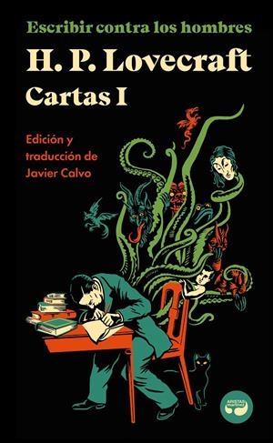ESCRIBIR CONTRA LOS HOMBRES. CARTAS DE H. P. LOVECRAFT, VOL. I. | 9788419550026 | LOVECRAFT, H. P. | Llibreria La Font de Mimir - Llibreria online Barcelona - Comprar llibres català i castellà