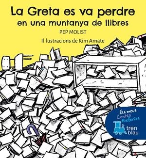 LA GRETA ES VA PERDRE EN UNA MUNTANYA DE LLIBRES | 9788468363134 | MOLIST SADURNÍ, PEP | Llibreria La Font de Mimir - Llibreria online Barcelona - Comprar llibres català i castellà