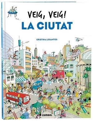 VEIG, VEIG! LA CIUTAT | 9788491018438 | LOSANTOS, CRISTINA | Llibreria La Font de Mimir - Llibreria online Barcelona - Comprar llibres català i castellà