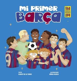 MI PRIMER BARÇA | 9788419466389 | TORRE, ALBERT DE LA/ALBESA, NÚRIA | Llibreria La Font de Mimir - Llibreria online Barcelona - Comprar llibres català i castellà
